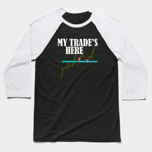 My Trade's Here Baseball T-Shirt